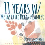 11 Years with Metastatic Breast Cancer