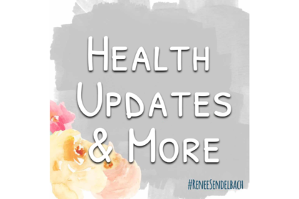 Health Updates and More #ReneeSendelbach