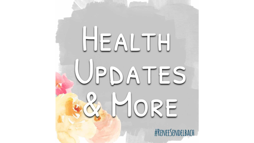 Health Updates and More #ReneeSendelbach